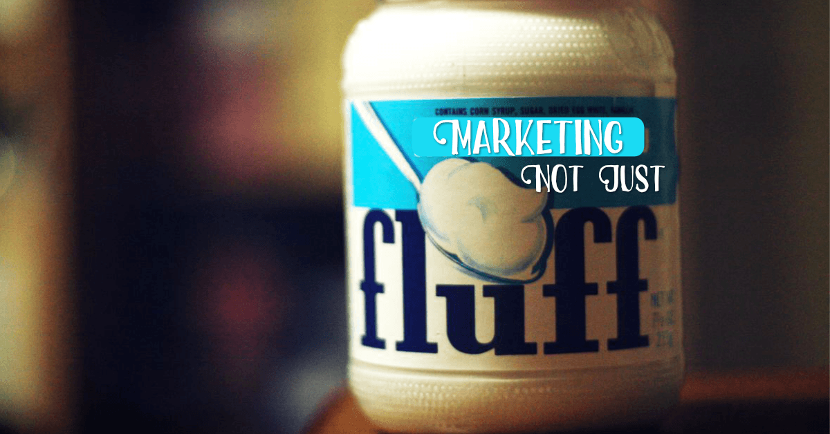 What Really Makes Marketing Valuable? The Truth Behind the “Fluff”